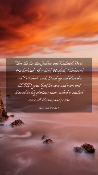 Picture 03 - Nehemiah 9:5 KJV Mobile Phone Wallpaper - Then the Levites, Jeshua, and Kadmiel, Bani, - Mobile Bible Verse Wallpaper