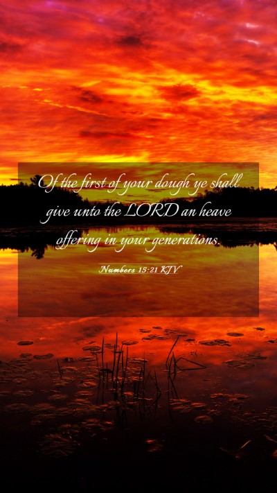 Picture 03 - Numbers 15:21 KJV Mobile Phone Wallpaper - Of the first of your dough ye shall give unto the - Mobile Bible Verse Wallpaper