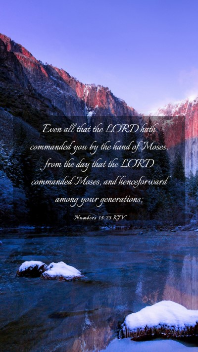 Picture 03 - Numbers 15:23 KJV Mobile Phone Wallpaper - Even all that the LORD hath commanded you by the - Mobile Bible Verse Wallpaper