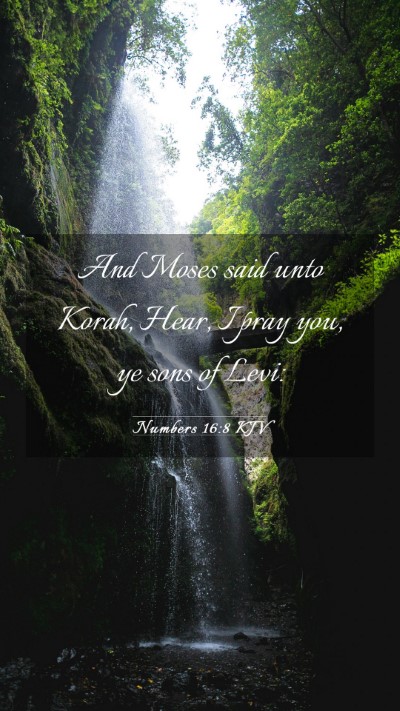 Picture 03 - Numbers 16:8 KJV Mobile Phone Wallpaper - And Moses said unto Korah, Hear, I pray you, ye - Mobile Bible Verse Wallpaper