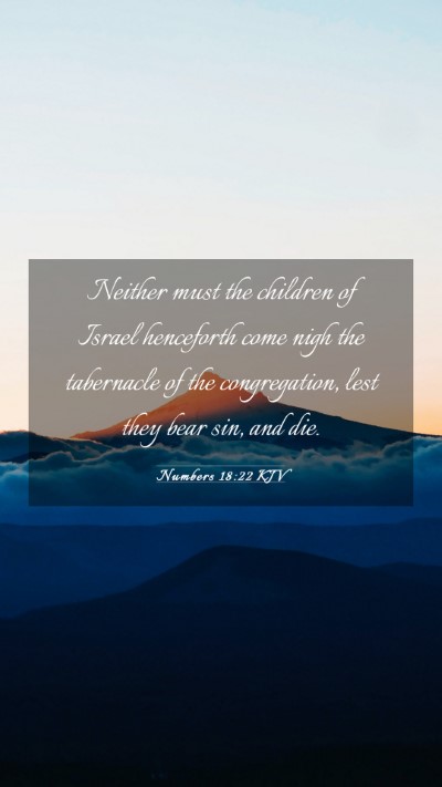 Picture 03 - Numbers 18:22 KJV Mobile Phone Wallpaper - Neither must the children of Israel henceforth - Mobile Bible Verse Wallpaper