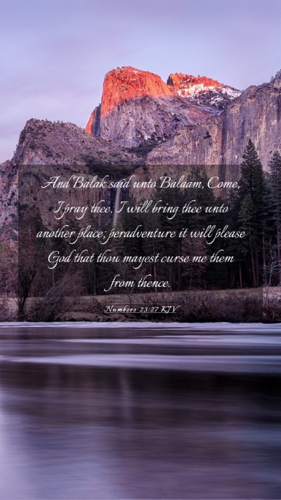 Picture 03 - Numbers 23:27 KJV Mobile Phone Wallpaper - And Balak said unto Balaam, Come, I pray thee, I - Mobile Bible Verse Wallpaper