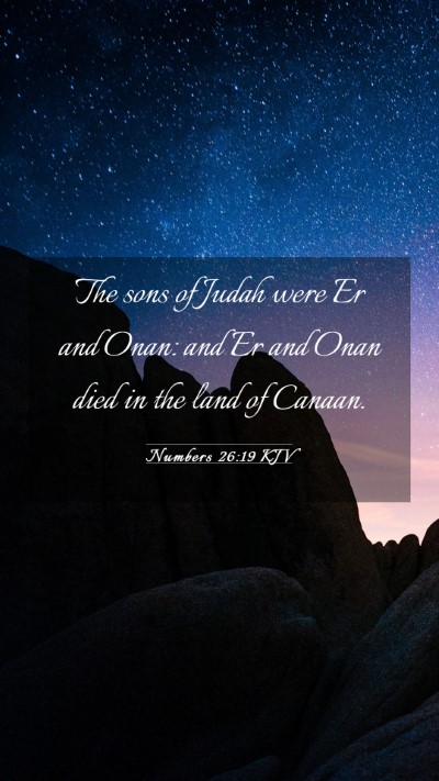 Picture 03 - Numbers 26:19 KJV Mobile Phone Wallpaper - The sons of Judah were Er and Onan: and Er and - Mobile Bible Verse Wallpaper