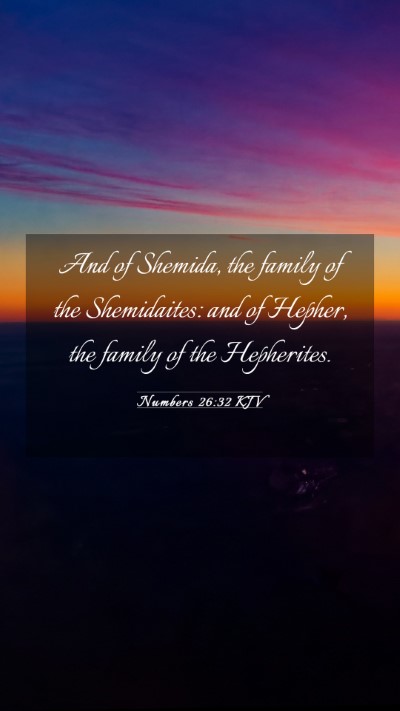 Picture 03 - Numbers 26:32 KJV Mobile Phone Wallpaper - And of Shemida, the family of the Shemidaites: - Mobile Bible Verse Wallpaper