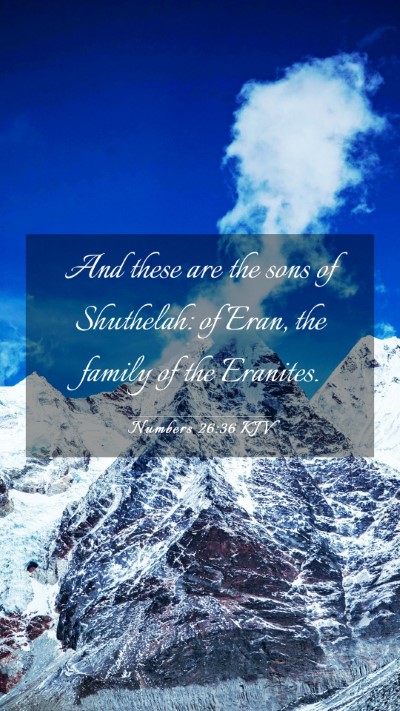 Picture 03 - Numbers 26:36 KJV Mobile Phone Wallpaper - And these are the sons of Shuthelah: of Eran, the - Mobile Bible Verse Wallpaper
