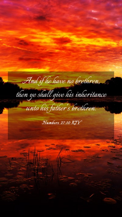Picture 03 - Numbers 27:10 KJV Mobile Phone Wallpaper - And if he have no brethren, then ye shall give - Mobile Bible Verse Wallpaper