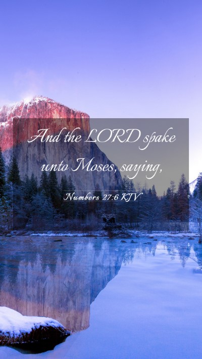 Picture 03 - Numbers 27:6 KJV Mobile Phone Wallpaper - And the LORD spake unto Moses, - Mobile Bible Verse Wallpaper