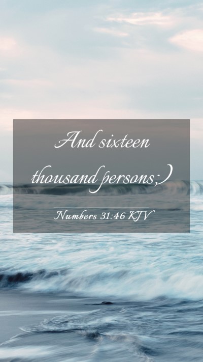 Picture 03 - Numbers 31:46 KJV Mobile Phone Wallpaper - And sixteen thousand - Mobile Bible Verse Wallpaper