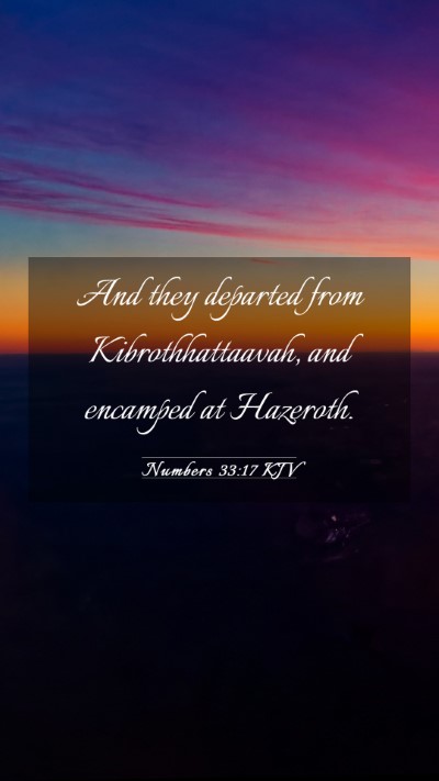 Picture 03 - Numbers 33:17 KJV Mobile Phone Wallpaper - And they departed from Kibrothhattaavah, and - Mobile Bible Verse Wallpaper