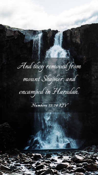 Picture 03 - Numbers 33:24 KJV Mobile Phone Wallpaper - And they removed from mount Shapher, and encamped - Mobile Bible Verse Wallpaper