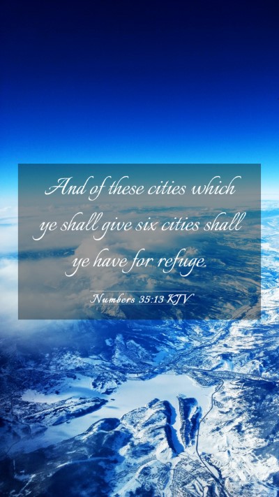 Picture 03 - Numbers 35:13 KJV Mobile Phone Wallpaper - And of these cities which ye shall give six - Mobile Bible Verse Wallpaper