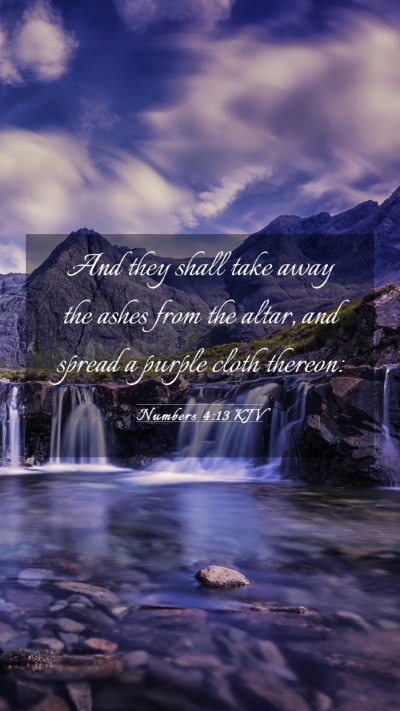 Picture 03 - Numbers 4:13 KJV Mobile Phone Wallpaper - And they shall take away the ashes from the - Mobile Bible Verse Wallpaper