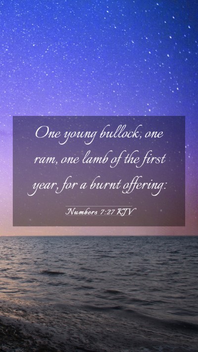 Picture 03 - Numbers 7:27 KJV Mobile Phone Wallpaper - One young bullock, one ram, one lamb of the first - Mobile Bible Verse Wallpaper