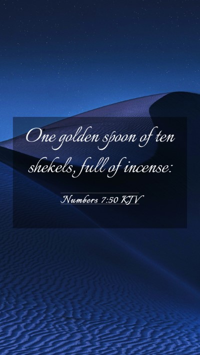 Picture 03 - Numbers 7:50 KJV Mobile Phone Wallpaper - One golden spoon of ten shekels, full of - Mobile Bible Verse Wallpaper