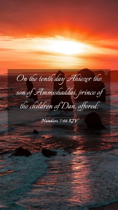 Picture 03 - Numbers 7:66 KJV Mobile Phone Wallpaper - On the tenth day Ahiezer the son of Ammishaddai, - Mobile Bible Verse Wallpaper