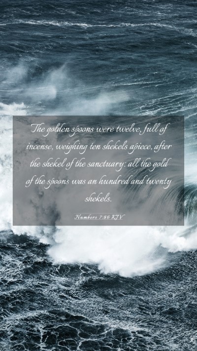 Picture 03 - Numbers 7:86 KJV Mobile Phone Wallpaper - The golden spoons were twelve, full of incense, - Mobile Bible Verse Wallpaper