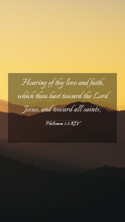 Picture 03 - Philemon 1:5 KJV Mobile Phone Wallpaper - Hearing of thy love and faith, which thou hast - Mobile Bible Verse Wallpaper