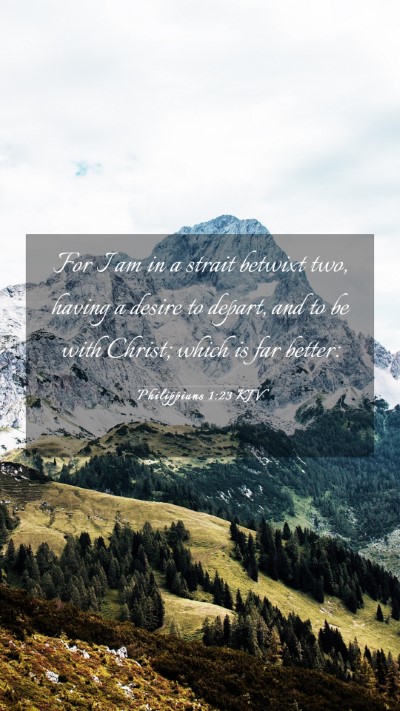 Picture 03 - Philippians 1:23 KJV Mobile Phone Wallpaper - For I am in a strait betwixt two, having a desire - Mobile Bible Verse Wallpaper