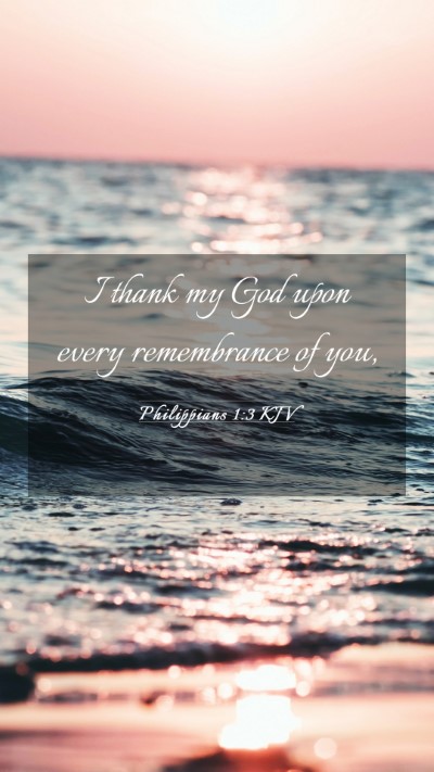 Picture 03 - Philippians 1:3 KJV Mobile Phone Wallpaper - I thank my God upon every remembrance of - Mobile Bible Verse Wallpaper