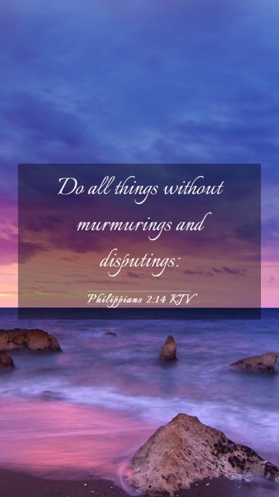 Picture 03 - Philippians 2:14 KJV Mobile Phone Wallpaper - Do all things without murmurings and - Mobile Bible Verse Wallpaper