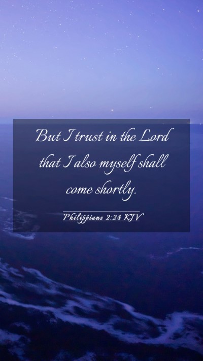 Picture 03 - Philippians 2:24 KJV Mobile Phone Wallpaper - But I trust in the Lord that I also myself shall - Mobile Bible Verse Wallpaper