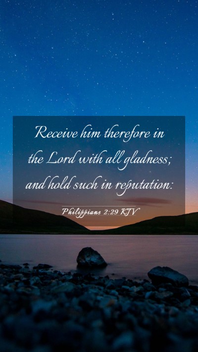 Picture 03 - Philippians 2:29 KJV Mobile Phone Wallpaper - Receive him therefore in the Lord with all - Mobile Bible Verse Wallpaper