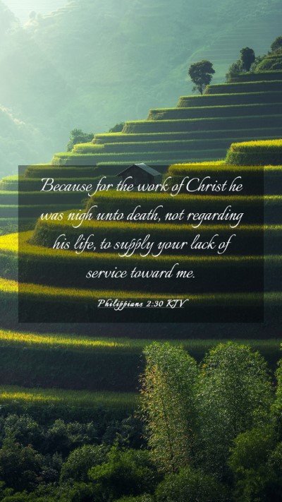 Picture 03 - Philippians 2:30 KJV Mobile Phone Wallpaper - Because for the work of Christ he was nigh unto - Mobile Bible Verse Wallpaper