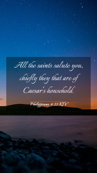 Picture 03 - Philippians 4:22 KJV Mobile Phone Wallpaper - All the saints salute you, chiefly they that are - Mobile Bible Verse Wallpaper