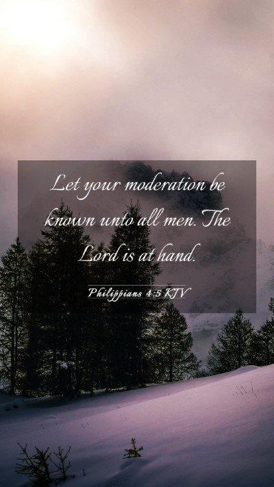 Picture 03 - Philippians 4:5 KJV Mobile Phone Wallpaper - Let your moderation be known unto all men. The - Mobile Bible Verse Wallpaper