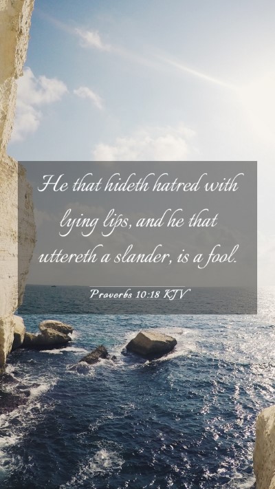 Picture 03 - Proverbs 10:18 KJV Mobile Phone Wallpaper - He that hideth hatred with lying lips, and he - Mobile Bible Verse Wallpaper