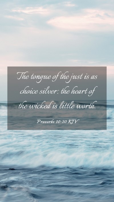 Picture 03 - Proverbs 10:20 KJV Mobile Phone Wallpaper - The tongue of the just is as choice silver: the - Mobile Bible Verse Wallpaper