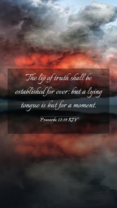 Picture 03 - Proverbs 12:19 KJV Mobile Phone Wallpaper - The lip of truth shall be established for ever: - Mobile Bible Verse Wallpaper