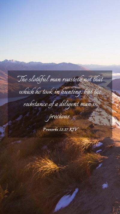 Picture 03 - Proverbs 12:27 KJV Mobile Phone Wallpaper - The slothful man roasteth not that which he took - Mobile Bible Verse Wallpaper
