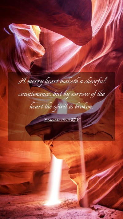 Picture 03 - Proverbs 15:13 KJV Mobile Phone Wallpaper - A merry heart maketh a cheerful countenance: but - Mobile Bible Verse Wallpaper