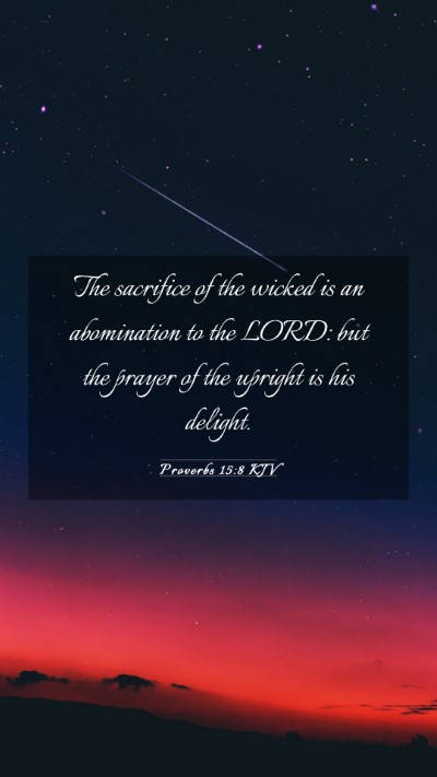Picture 03 - Proverbs 15:8 KJV Mobile Phone Wallpaper - The sacrifice of the wicked is an abomination to - Mobile Bible Verse Wallpaper