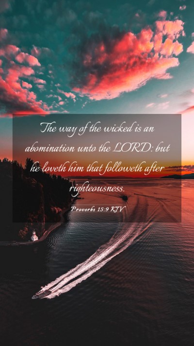 Picture 03 - Proverbs 15:9 KJV Mobile Phone Wallpaper - The way of the wicked is an abomination unto the - Mobile Bible Verse Wallpaper