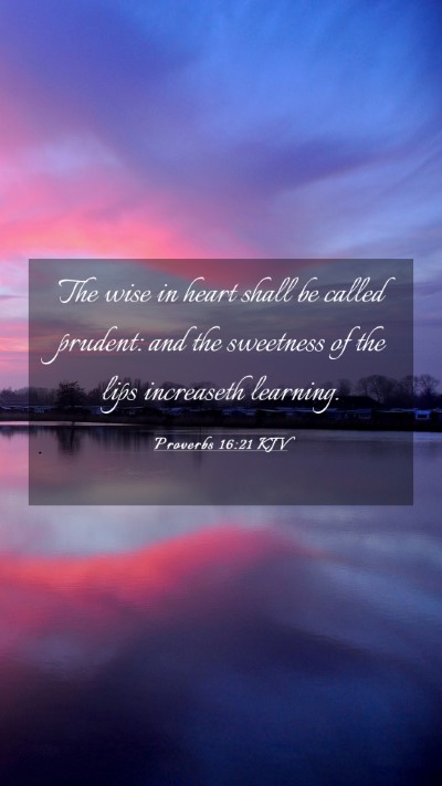 Picture 03 - Proverbs 16:21 KJV Mobile Phone Wallpaper - The wise in heart shall be called prudent: and - Mobile Bible Verse Wallpaper