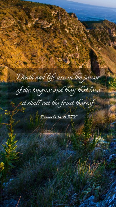 Picture 03 - Proverbs 18:21 KJV Mobile Phone Wallpaper - Death and life are in the power of the tongue: - Mobile Bible Verse Wallpaper