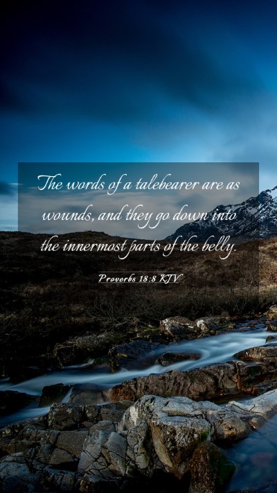 Picture 03 - Proverbs 18:8 KJV Mobile Phone Wallpaper - The words of a talebearer are as wounds, and they - Mobile Bible Verse Wallpaper