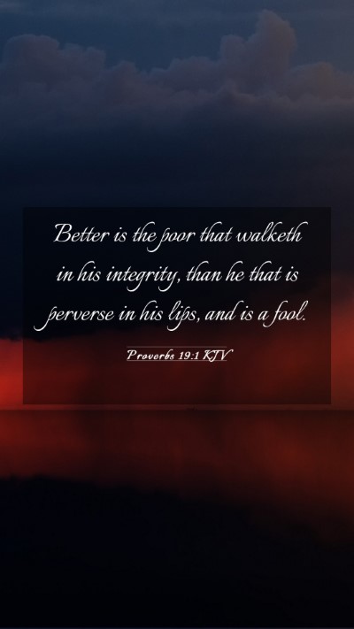 Picture 03 - Proverbs 19:1 KJV Mobile Phone Wallpaper - Better is the poor that walketh in his integrity, - Mobile Bible Verse Wallpaper