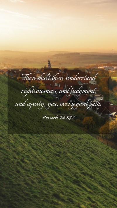 Picture 03 - Proverbs 2:9 KJV Mobile Phone Wallpaper - Then shalt thou understand righteousness, and - Mobile Bible Verse Wallpaper