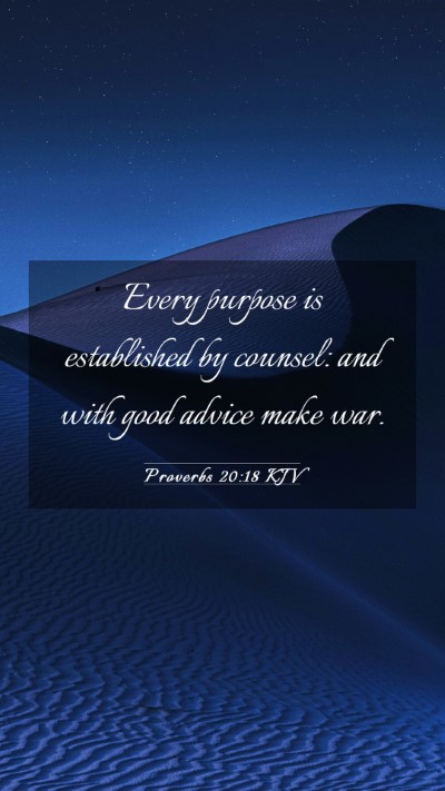 Picture 03 - Proverbs 20:18 KJV Mobile Phone Wallpaper - Every purpose is established by counsel: and with - Mobile Bible Verse Wallpaper