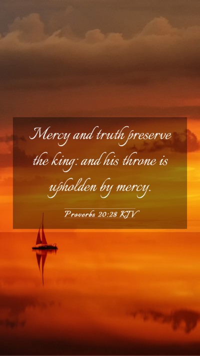 Picture 03 - Proverbs 20:28 KJV Mobile Phone Wallpaper - Mercy and truth preserve the king: and his throne - Mobile Bible Verse Wallpaper