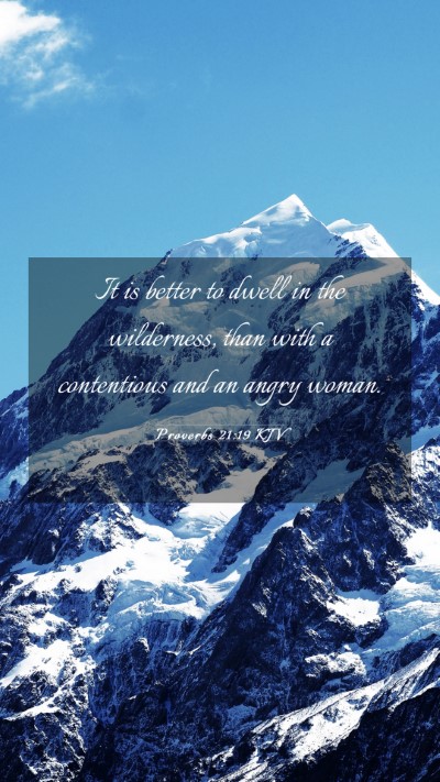 Picture 03 - Proverbs 21:19 KJV Mobile Phone Wallpaper - It is better to dwell in the wilderness, than - Mobile Bible Verse Wallpaper