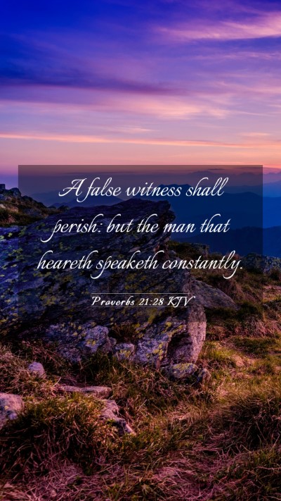 Picture 03 - Proverbs 21:28 KJV Mobile Phone Wallpaper - A false witness shall perish: but the man that - Mobile Bible Verse Wallpaper