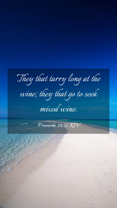 Picture 03 - Proverbs 23:30 KJV Mobile Phone Wallpaper - They that tarry long at the wine; they that go to - Mobile Bible Verse Wallpaper
