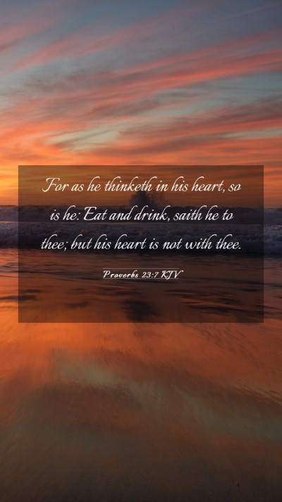 Picture 03 - Proverbs 23:7 KJV Mobile Phone Wallpaper - For as he thinketh in his heart, so is he: Eat - Mobile Bible Verse Wallpaper