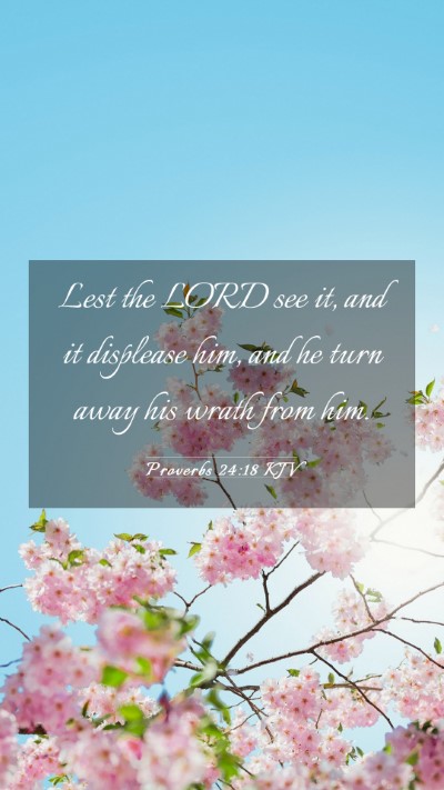 Picture 03 - Proverbs 24:18 KJV Mobile Phone Wallpaper - Lest the LORD see it, and it displease him, and - Mobile Bible Verse Wallpaper