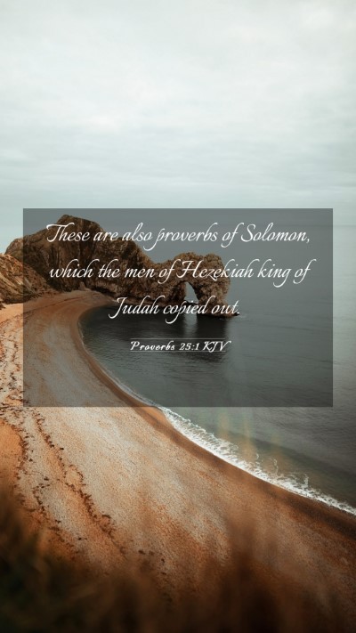 Picture 03 - Proverbs 25:1 KJV Mobile Phone Wallpaper - These are also proverbs of Solomon, which the men - Mobile Bible Verse Wallpaper