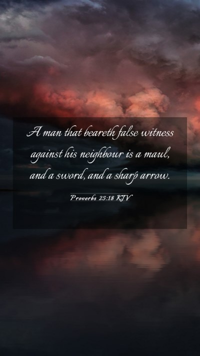 Picture 03 - Proverbs 25:18 KJV Mobile Phone Wallpaper - A man that beareth false witness against his - Mobile Bible Verse Wallpaper